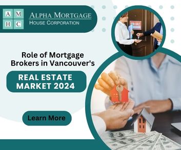 Understanding the Role of Mortgage Brokers in Vancouver’s  Real Estate Market 2024