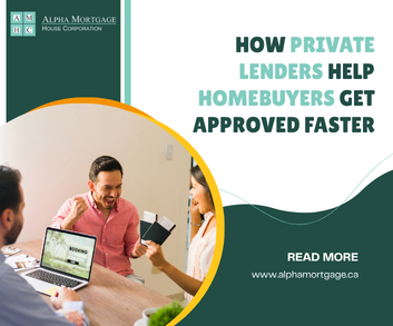 How Private Lenders Help Homebuyers Get Approved Faster