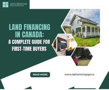 Land Financing in Canada: A Complete Guide for First-Time Buyers